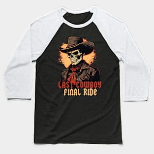 Last Cowboy Final Ride Baseball T-Shirt